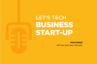 Let's Tech Podcast Series: Ep. 10 Business Start-Up