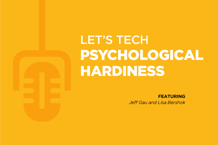 Let's Tech Podcast Series: Ep. 7 Psychological Hardiness