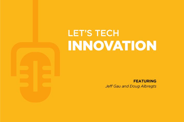 Let's Tech Podcast Series: Ep. 13 Innovation