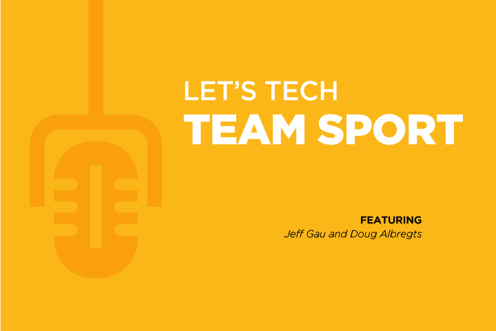 Let's Tech Podcast Series: Ep. 8 Team Sport